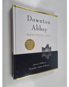 Kirjailijan Jessica Fellowes käytetty kirja Downton Abbey : muistojen aika