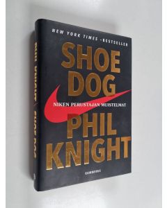 Kirjailijan Phil Knight käytetty kirja Shoe Dog : Niken perustajan muistelmat