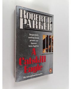 Kirjailijan Robert B. Parker käytetty kirja A Catskill Eagle - A Spenser Novel