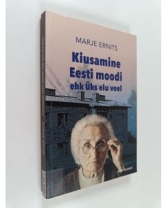 Kirjailijan Marje Ernits käytetty kirja Kiusamine Eesti moodi ehk Üks elu veel