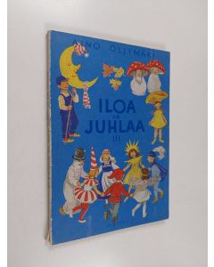 Kirjailijan Aino Öljymäki käytetty kirja Iloa ja juhlaa 3