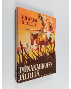 Kirjailijan Edward S. Ellis käytetty kirja Punanahkojen jäljillä