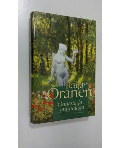 Kirjailijan Raija Oranen käytetty kirja Onnesta ja autuudesta