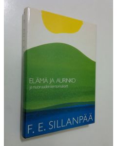 Kirjailijan F. E. Sillanpää käytetty kirja Elämä ja aurinko ja nuoruuden kertomukset