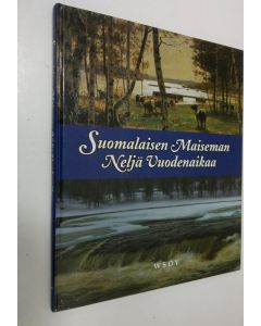 Tekijän Eija Kämäräinen  käytetty kirja Suomalaisen maiseman 4 vuodenaikaa