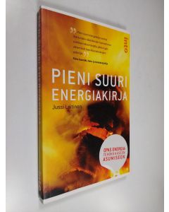 Kirjailijan Jussi Laitinen käytetty kirja Pieni suuri energiakirja : opas energiatehokkaaseen asumiseen (ERINOMAINEN)