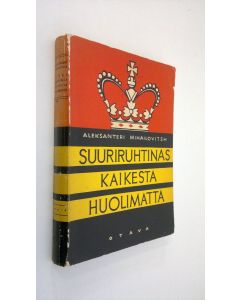 Kirjailijan Aleksanteri Mihailovitsh käytetty kirja Suurruhtinas kaikesta huolimatta : muistelmia Venäjän keisarikunnan romahduksesta ja elämästäni maanpaossa