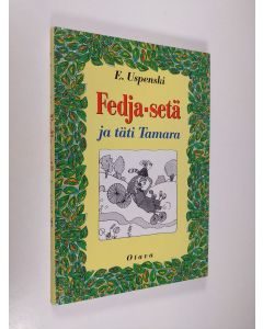 Kirjailijan Eduard Uspenski käytetty kirja Fedja-setä ja täti Tamara