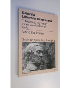 Kirjailijan Väinö Kaukonen käytetty kirja Kalevala Lönnrotin runoelmana 1, Tutkielmia ja kirjoituksia viiden vuosikymmenen ajalta (ERINOMAINEN)