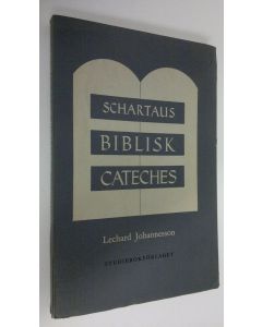 Kirjailijan Lechard Johansson käytetty kirja Schartaus biblisk cateches
