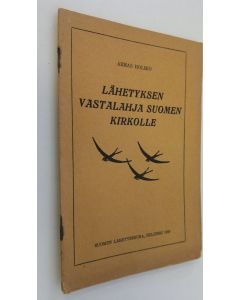 Kirjailijan Armas K. E. Holmio käytetty teos Lähetyksen vastalahja Suomen kirkolle