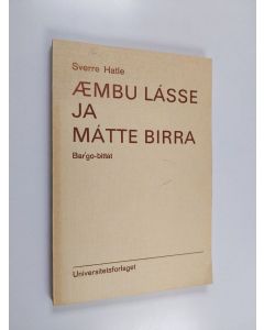 Kirjailijan Sverre Hatle käytetty kirja Æmbu Lásse ja Mátte birra : bar'go-bittát gir'jái Boon ja Eriksen: Las'se ja Mát'te ja sud'nu us'tibat