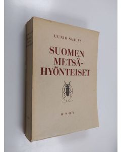 Kirjailijan Uunio Saalas käytetty kirja Suomen metsähyönteiset : sekä muut vahingolliset ja hyödylliset eläimet