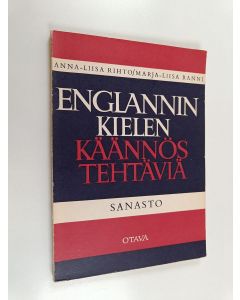 Kirjailijan Anna-Liisa Rihto & Marja-Liisa Ranni käytetty kirja Englannin kielen käännöstehtäviä : sanasto