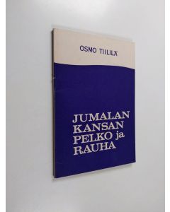 Kirjailijan Osmo Tiililä käytetty kirja Jumalan kansan pelko ja rauha : kaksi Suomen kirkkokansan herätyspäivillä 7-8.1.1962 pidettyä puhetta