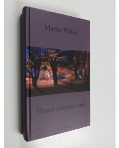 Kirjailijan Martin Walser käytetty kirja Muuan rakastava mies