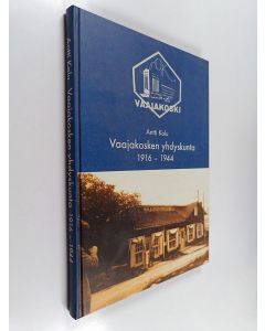 Kirjailijan Antti Kolu käytetty kirja Vaajakosken yhdyskunta 1916-1944