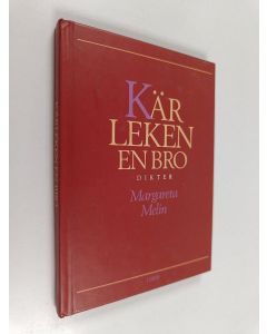 Kirjailijan Margareta Melin käytetty kirja Kärleken en bro : dikter