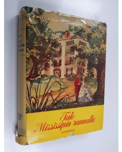 Kirjailijan Frances Parkinson Keyes käytetty kirja Talo Mississipin rannalla