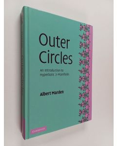 Kirjailijan Albert Marden käytetty kirja Outer circles : an introduction to hyperbolic 3-manifolds
