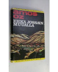 Kirjailijan Amos Oz käytetty kirja Ehkä jossain muualla