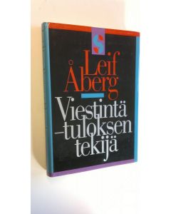 Kirjailijan Leif Åberg käytetty kirja Viestintä - tuloksen tekijä (ERINOMAINEN)