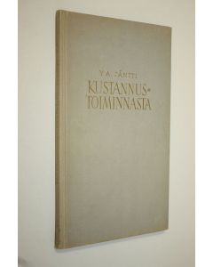 Kirjailijan Yrjö A Jäntti käytetty kirja Kustannustoiminnasta (signeerattu) (numeroitu 369/1200)