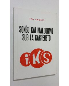 Kirjailijan Ivo Andric käytetty kirja Songo kaj maldormo sub la karpeneto : novelkolekto
