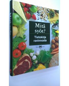 käytetty kirja Mitä syöt : tietokirja ravinnosta