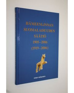 Kirjailijan Esko Mäkinen käytetty kirja Hämeenlinnan suomalaisuuden säätiö 1905-2006 (1919-2006)