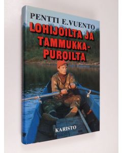 Kirjailijan Pentti E. Vuento käytetty kirja Lohijoilta ja tammukkapuroilta