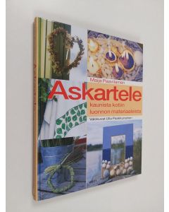 Kirjailijan Maija Paavilainen käytetty kirja Askartele kaunista kotiin luonnon materiaaleista