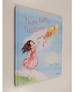 Kirjailijan Sini Ezer käytetty kirja Tiian hattu tuulessa