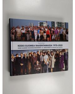 Kirjailijan Santeri Aikio käytetty kirja Keski-suomea rakentamassa 1970-2020 : Keski-Suomen Rakennusinsinöörit- ja arkkitehdit K-S RIA ry 50 vuotta - Keski-Suomen Rakennusinsinöörit- ja arkkitehdit K-S RIA ry 50 vuotta