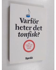 käytetty kirja Varför heter det tonfisk? : 303 frågor och svar om språk