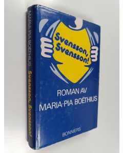 Kirjailijan Maria-Pia Boëthius käytetty kirja Svensson, Svensson!