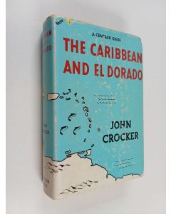 Kirjailijan John Crocker käytetty kirja The Centaur Guide to the Caribbean and El Dorado
