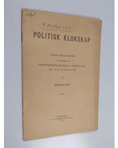 käytetty teos Politisk klokskap : några reflektioner i anledning af gatudemonstrationerna i Helsingfors den 18 och 19 februari 1901