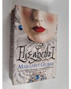 Kirjailijan Margaret George käytetty kirja Elizabeth I