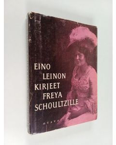 Kirjailijan Eino Leino käytetty kirja Kirjeet Freya Schoultzille ja omaisille