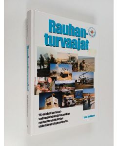 Kirjailijan Esko Heikkinen käytetty kirja Rauhanturvaajat : YK-miehet kertovat ; sydämenlyöntejä tasavallan rauhanturvahistorian viideltä vuosikymmeneltä