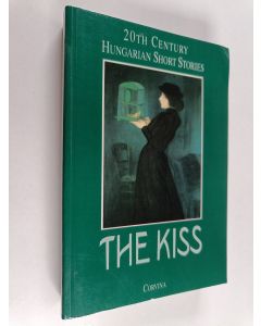 käytetty kirja The Kiss - 20th century hungarian short stories