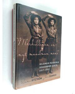 käytetty kirja "Merkillinen on nyt maailman meno" : Helsingin päiväkirja sekasorron ajalta 1917-1918
