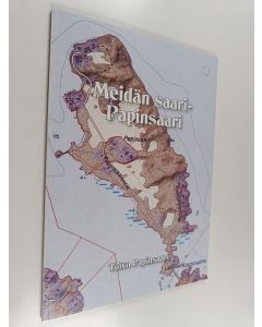 Kirjailijan Toivo Papinsaari käytetty kirja Meidän saari : Papinsaari