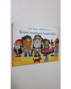 Kirjailijan Leila Tuure käytetty kirja Tontut muuttavat kaupunkiin (UUDENVEROINEN)