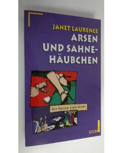 Kirjailijan Janet Laurence käytetty kirja Arsen und Sahnehäubchen : Ein Darina Lisle -krimi (ERINOMAINEN)