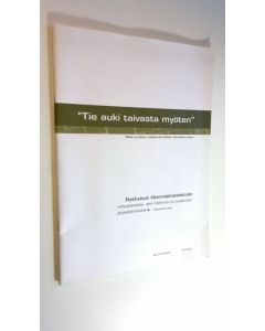 käytetty kirja Tie auki taivasta myöten - Ratkaisut liikennejärjestelmän rahoitukseksi, sen hallinnon ja tuotannon järjestämiseksi
