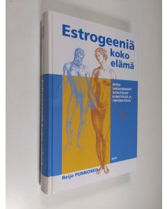 Kirjailijan Reijo Punnonen käytetty kirja Estrogeeniä koko elämä : miten sukuhormonit vaikuttavat elimistössä ja ympäristössä (UUDENVEROINEN)