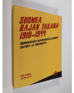 Kirjailijan Pauli Kruhse käytetty kirja Suomea rajan takana 1918-1944 : suomenkielisen neuvostokirjallisuuden historia ja bibliografia