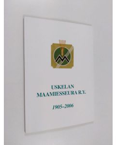 Kirjailijan Sylvia Manninen käytetty teos Uskelan Maamiesseura r.y. 1905-2006